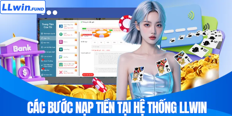 Nạp Tiền LLWIN – Hướng Dẫn Giao Dịch An Toàn, Nhanh Chóng