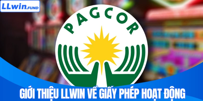 Giới Thiệu LLWIN Về Giấy Phép, Định Hướng, Cam Kết Hoạt Động