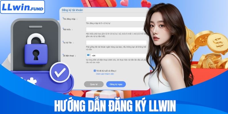 Đăng Ký LLWIN Trong 3 Phút - Cam Kết Mở Tài Khoản An Toàn