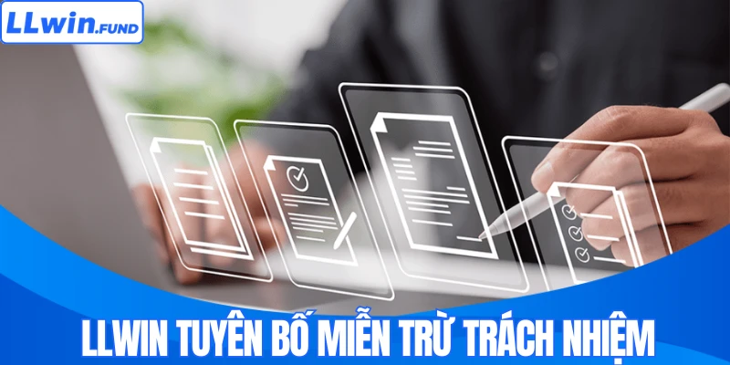 Miễn Trừ Trách Nhiệm Và Những Trường Hợp LLWIN Thực Thi
