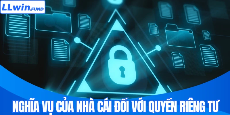Quyền Riêng Tư Và Trách Nhiệm Của Hội Viên Tại LLWIN