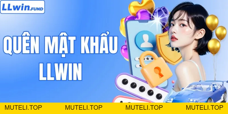 Quên Mật Khẩu LLWIN | Cách Lấy Lại Cực An Toàn Trong 24h