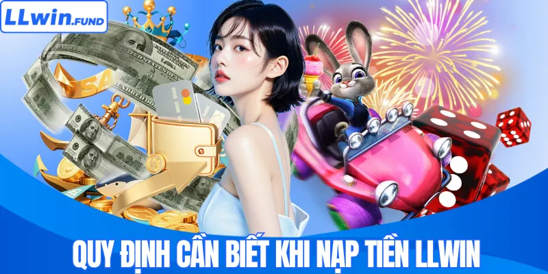 Nạp Tiền LLWIN – Hướng Dẫn Giao Dịch An Toàn, Nhanh Chóng