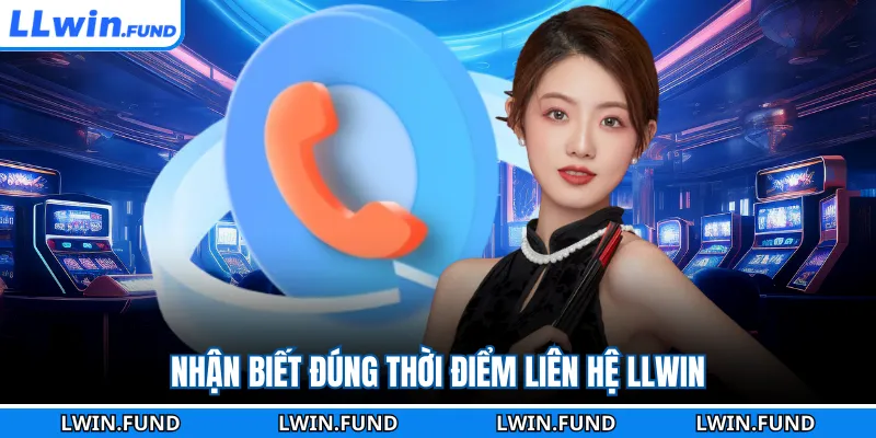 Liên Hệ LLWIN Nhanh, Đúng Kênh, Nhận Hỗ Trợ Hiệu Quả