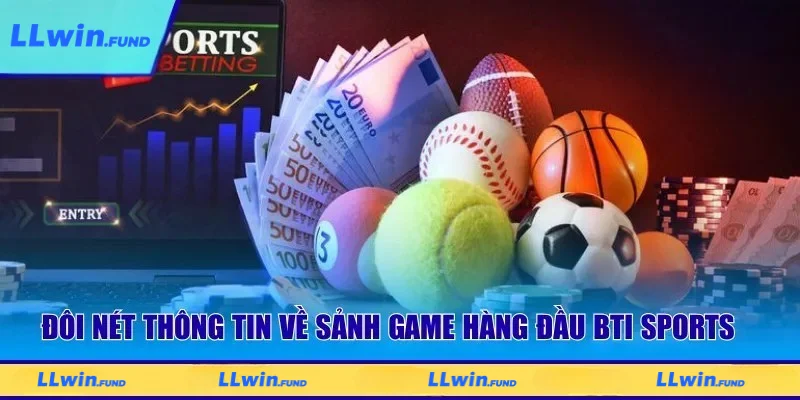 BTI Sports - Hệ Sinh Thái Cá Cược Thể Thao Hàng Đầu Tại LLWIN