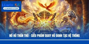 Nổ Hũ LLwin - Săn Jackpot Đổi Thưởng Cực Hot Mỗi Ngày