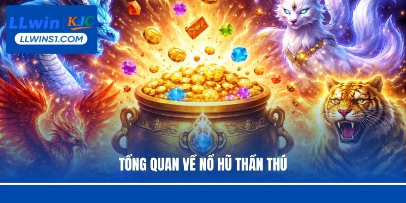 Nổ Hũ Thần Thú – Siêu Phẩm Quay Hũ Oanh Tạc Hệ Thống