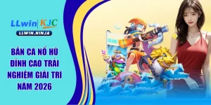 Bắn Cá LLWIN – Đồ Họa Đỉnh Cao, Giải Thưởng Hấp Dẫn