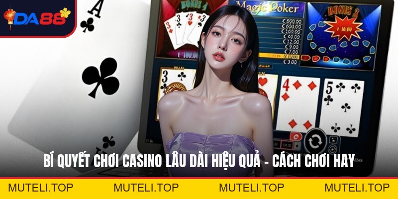 Cách Quản Lý Vốn Khi Chơi Casino - Bí Quyết Mới Mẻ