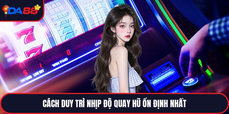 Tips Chơi Nổ Hũ - Cách Canh Thời Điểm Dễ Trúng Lớn Nhất