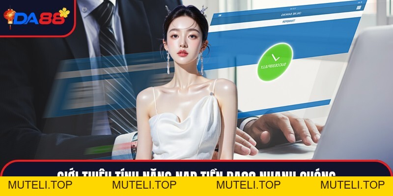 Nạp Tiền Da88 - Những Quy Trình Giao Dịch Hiệu Quả
