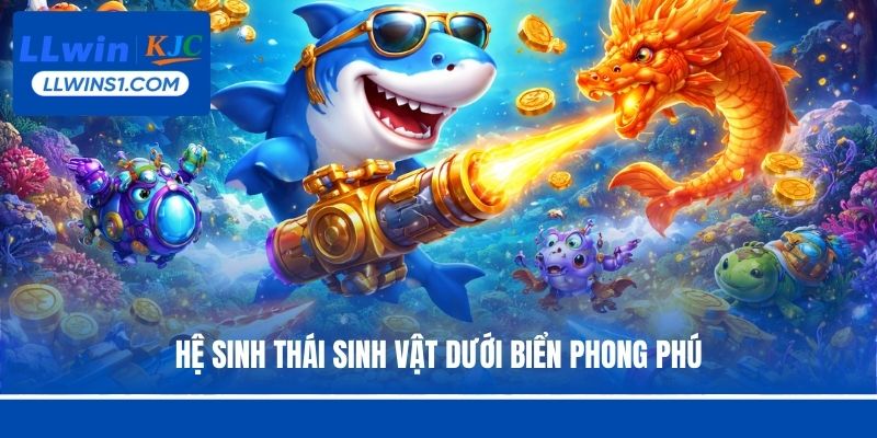 Bắn Cá Vui Tại LLwin - Khám Phá Thế Giới Đại Dương Kỳ Thú