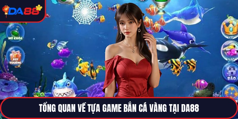 Bắn Cá Vàng - Trò Chơi Giải Trí Hấp Dẫn Nhất Năm 2026